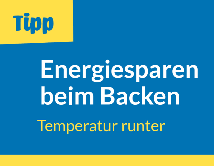 Energietipp Energiesparen beim Backen, Temperatur runter